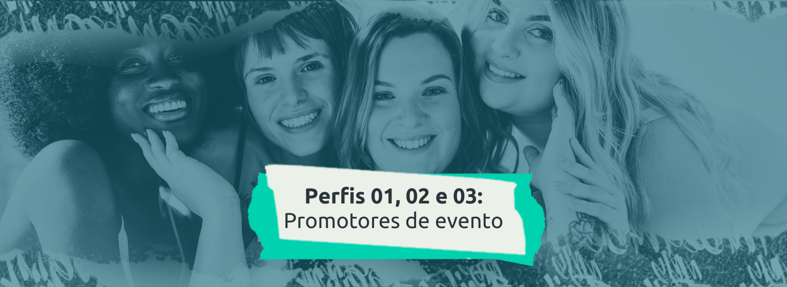 Read more about the article Promotores de evento: Entenda os perfis 01, 02 e 03