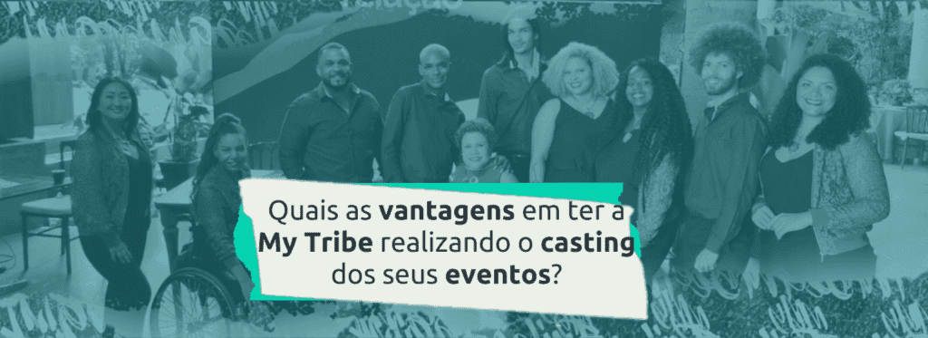 Vantagens em ter a MyTribe para o casting dos seus eventos?