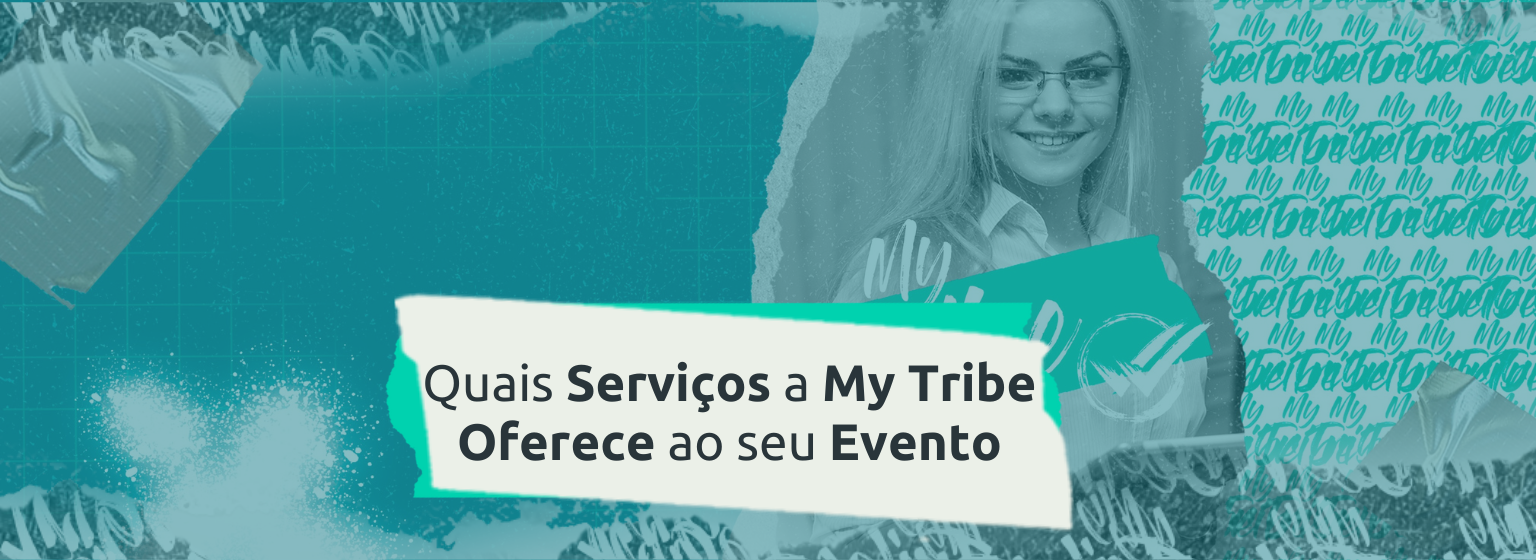 Read more about the article Quais Serviços a My Tribe Oferece ao seu Evento