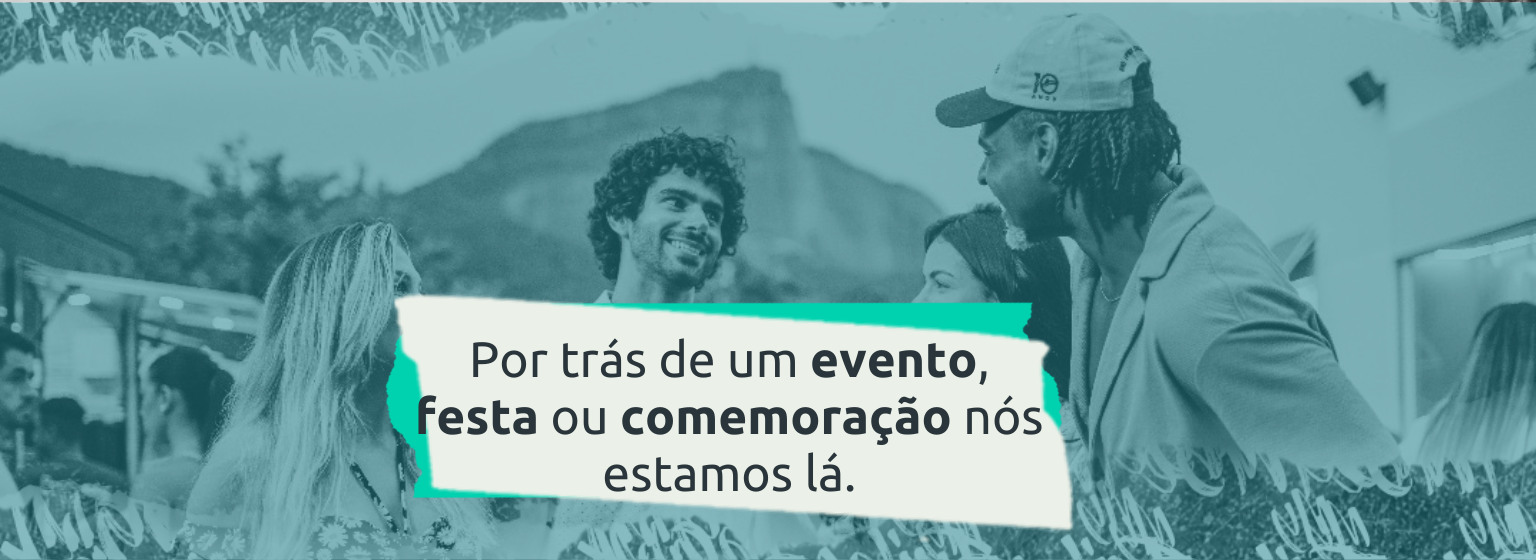 Read more about the article Por trás de um evento, festa ou comemoração nós estamos lá.