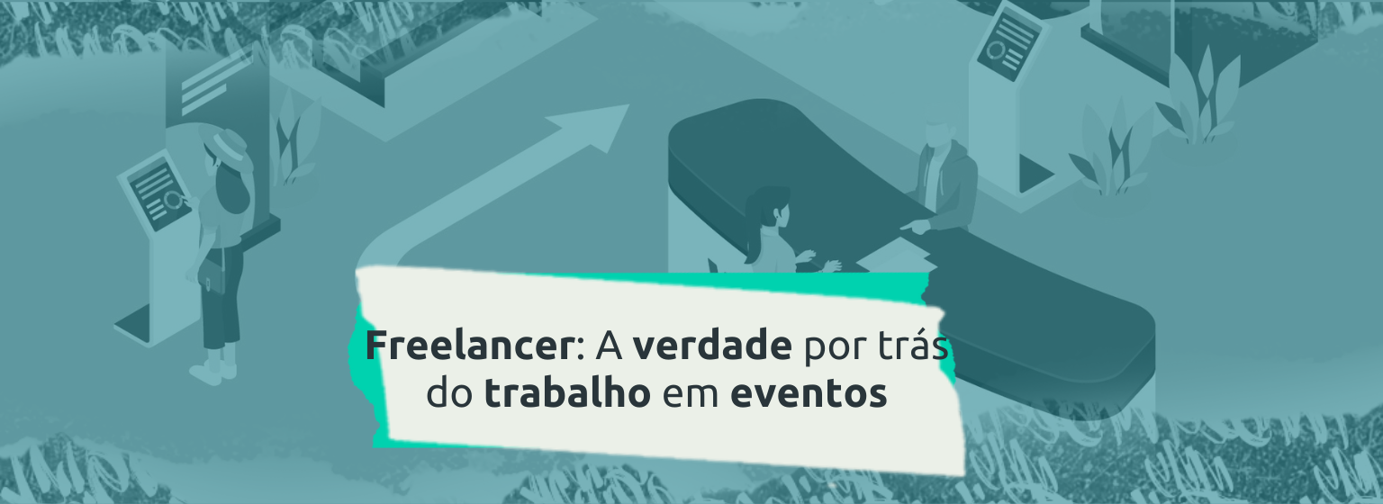 Read more about the article Freelancer: A verdade por trás do trabalho em eventos