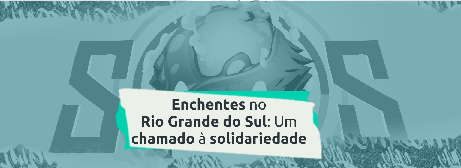 Read more about the article Enchentes no Rio Grande do Sul: Um chamado à solidariedade