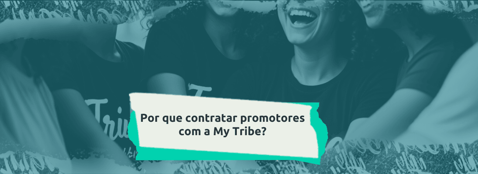 Contratar promotores com a My Tribe