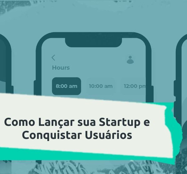 Como Lançar sua Startup