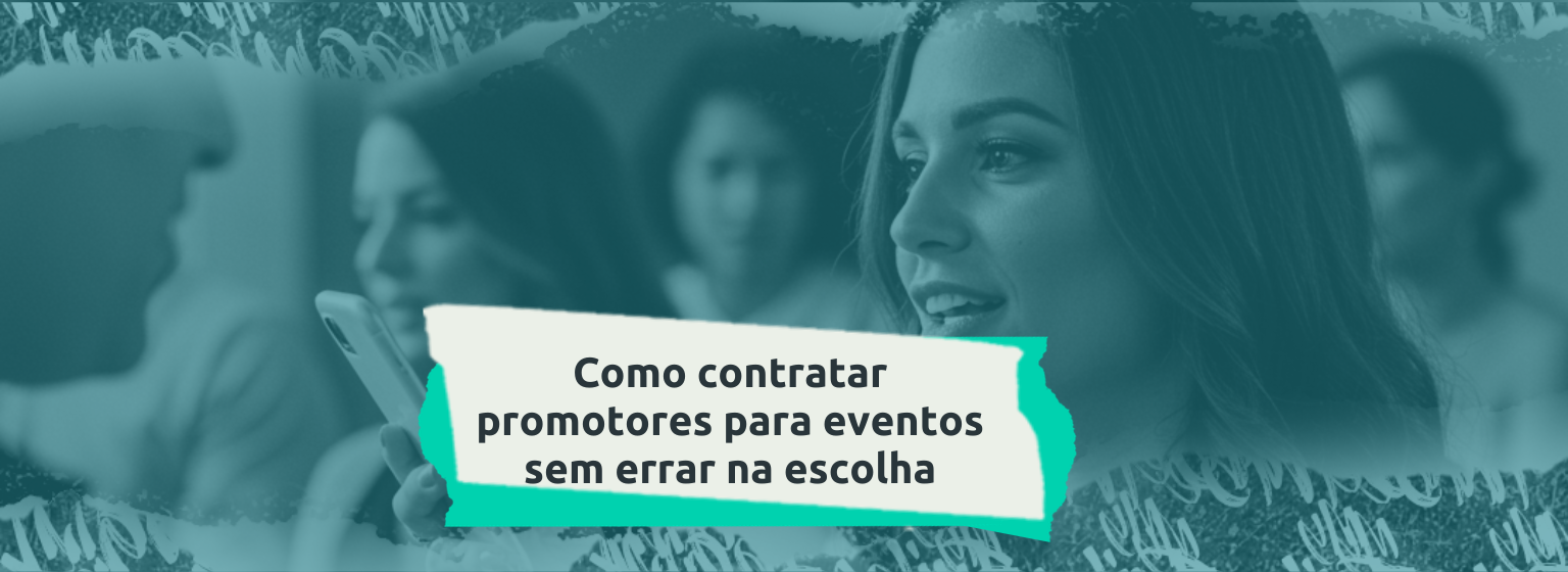 Como contratar promotores para eventos sem errar na escolha