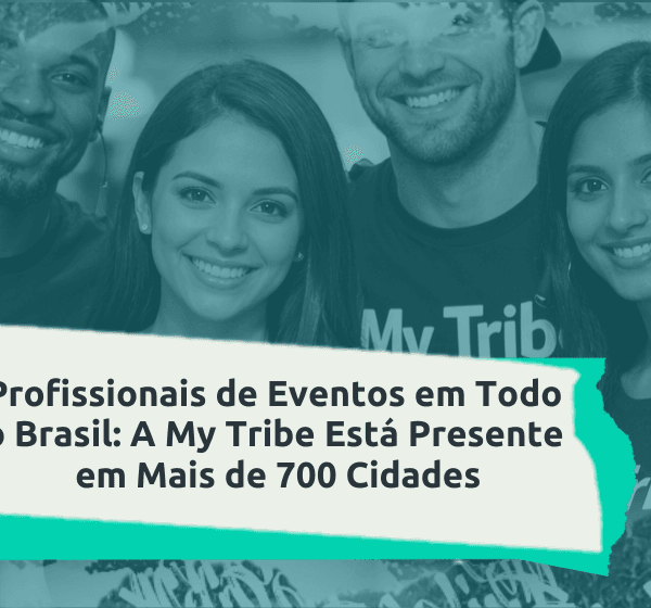 A My Tribe Está Presente em Mais de 700 Cidades