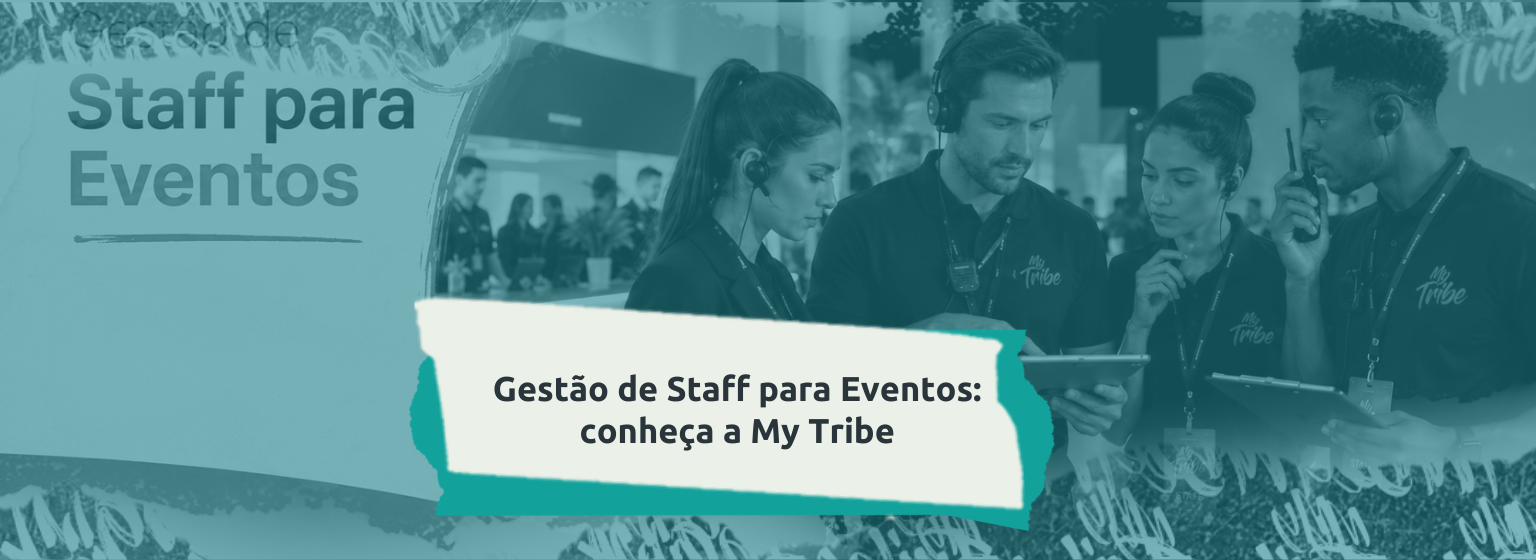Conheça a My Tribe, a plataforma inteligente de gestão de staff para eventos