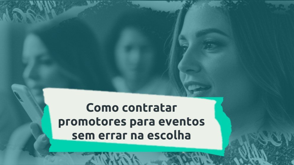 Capa do artigo Como contratar promotores para eventos sem errar na escolha