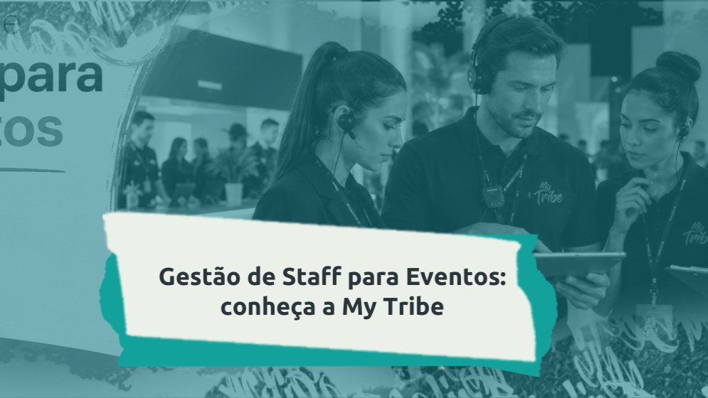 Capa do artigo Gestão de staff para eventos: conheça a My Tribe